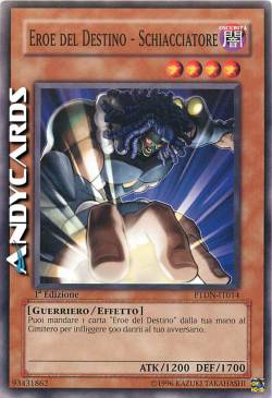 SCHIACCIATORE - EROE DEL DESTINO