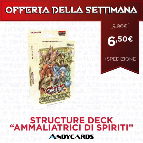 OFFERTA DELLA SETTIMANA: Structure Deck - Ammaliatrici di Spiriti
